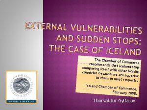 EXTERNAL VULNERABIL ITIES AND SUDDEN STOPS THE CASE