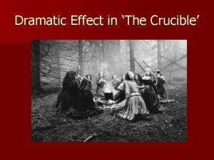 Dramatic Effect in The Crucible Dramatic Effect of