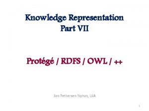 Knowledge Representation Part VII Protg RDFS OWL Jan