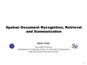 Spoken Document Recognition Retrieval and Summarization Berlin Chen