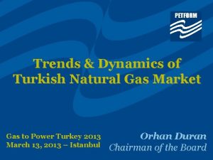 Trends Dynamics of Turkish Natural Gas Market Gas