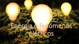 Energia e fenmenos eltricos FSICA 10 CORRENTE ELTRICA