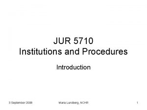 JUR 5710 Institutions and Procedures Introduction 3 September