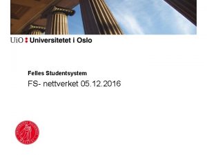 Felles Studentsystem FS nettverket 05 12 2016 Bakgrunn