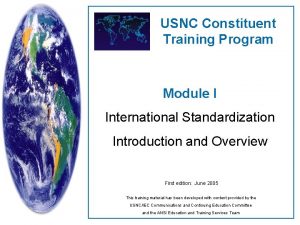 USNC Constituent Training Program Module I International Standardization