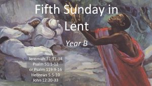 Fifth Sunday in Lent Year B Jeremiah 31