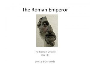 The Roman Emperor The Roman Empire SASH 39