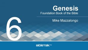 6 Genesis Foundation Book of the Bible Mike