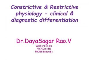 Constrictive Restrictive physiology clinical diagnostic differentiation Dr Daya