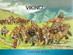 VIKINGI VLADARJI MORJA KAJ VEM O VIKINGIH Bili