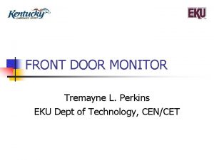 FRONT DOOR MONITOR Tremayne L Perkins EKU Dept