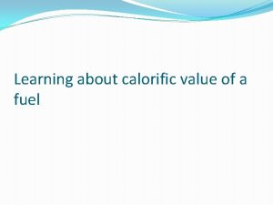 Learning about calorific value of a fuel What