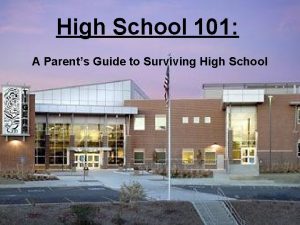 High School 101 A Parents Guide to Surviving