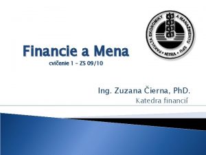 Financie a Mena cvienie 1 ZS 0910 Ing