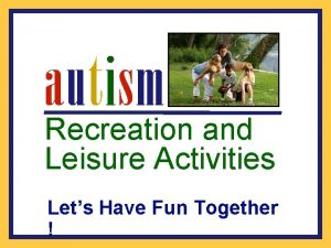 Recreation and Leisure Activities Lets Have Fun Together