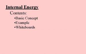 Internal Energy Contents Basic Concept Example Whiteboards Total