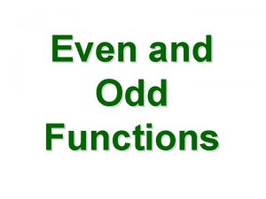 Even and Odd Functions Algebraically A function is
