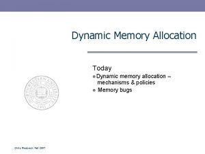 Dynamic Memory Allocation Today l Dynamic memory allocation