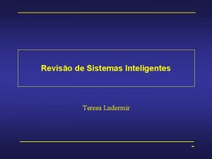Reviso de Sistemas Inteligentes Teresa Ludermir 2 Contedo