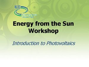 Energy from the Sun Workshop Introduction to Photovoltaics