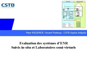 Peter RIEDERER Vincent Partenay CSTB Sophia Antipolis Evaluation