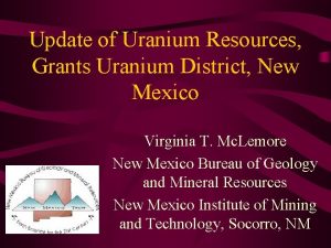 Update of Uranium Resources Grants Uranium District New