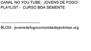 CANAL NO YOU TUBE JOVENS DE FOGO PLAYLIST