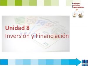 Unidad 8 Inversin y Financiacin CONTENIDOS 1 La