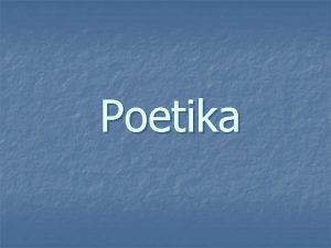 Poetika Obsah prednky n n n Vymedzenie pojmu