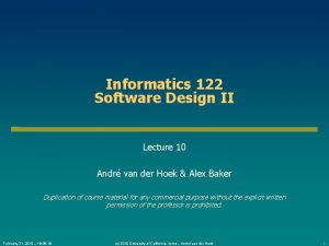 Informatics 122 Software Design II Lecture 10 Andr