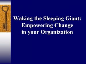 Waking the Sleeping Giant Empowering Change in your