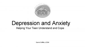 Depression and Anxiety Helping Your Teen Understand Cope