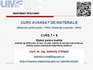 MASTERAT PFACMSC CURS AVANSAT DE MATERIALE Materiale performante