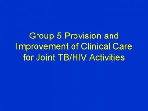 Group 5 Provision and Improvement of Clinical Care