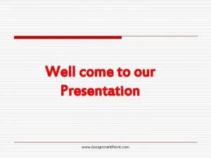 Well come to our Presentation www Assignment Point