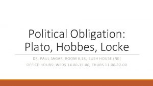 Political Obligation Plato Hobbes Locke DR PAUL SAGAR