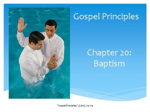 Gospel Principles Chapter 20 Baptism Gospel Principles 2011