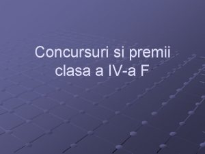 Concursuri si premii clasa a IVa F Concursul