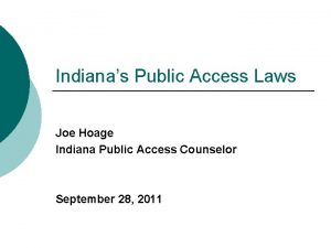 Indianas Public Access Laws Joe Hoage Indiana Public