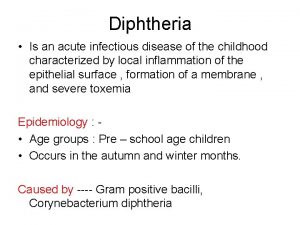 Diphtheria Is an acute infectious disease of the