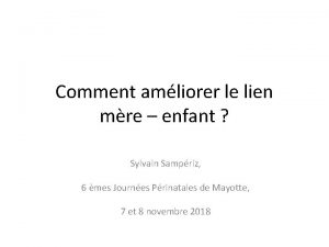 Comment amliorer le lien mre enfant Sylvain Sampriz