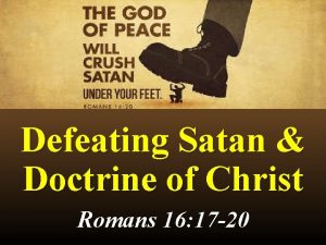 Defeating Satan Doctrine of Christ Romans 16 17