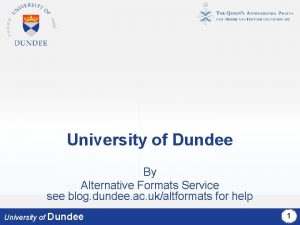 University of Dundee By Alternative Formats Service see