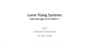 Lunar Flying Systems Data Management Platform GCP Solution