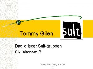 Tommy Gilen Daglig leder Sultgruppen Sivilkonom BI Tommy