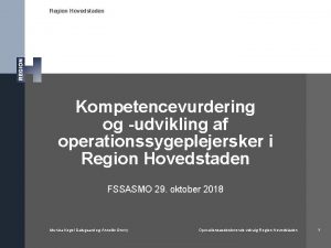 Region Hovedstaden Kompetencevurdering og udvikling af operationssygeplejersker i