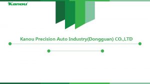 Kanou Precision Auto IndustryDongguan CO LTD Summary Company