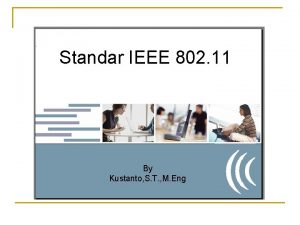 Standar IEEE 802 11 By Kustanto S T