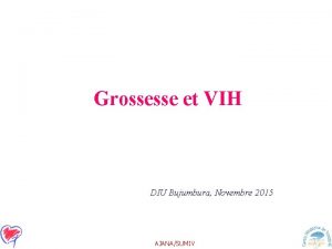 Grossesse et VIH DIU Bujumbura Novembre 2015 AJANASUMIV