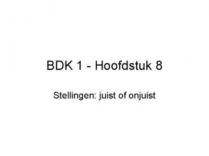 BDK 1 Hoofdstuk 8 Stellingen juist of onjuist